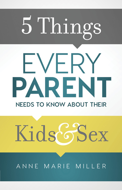 Cover image for book 5 Things Every Parent Needs to Know about Their Kids and Sex