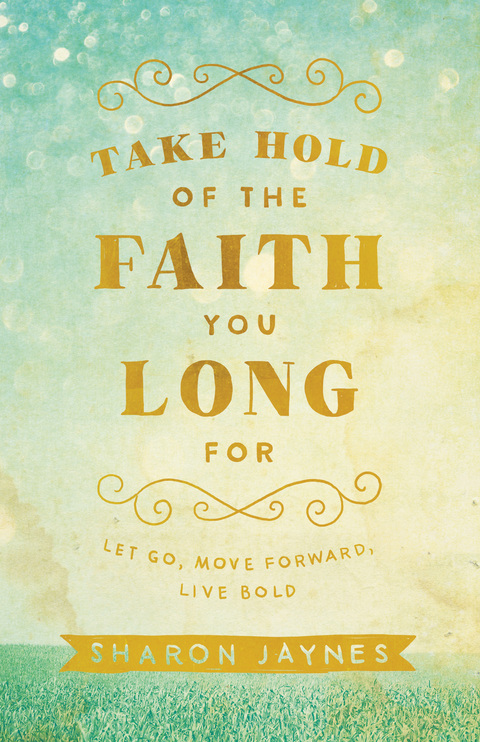 Cover image for book Take Hold of the Faith You Long For
