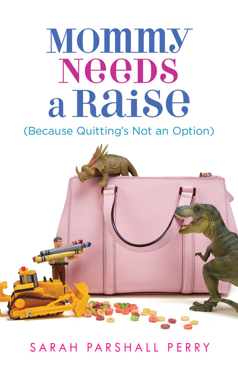 Cover image for book Mommy Needs a Raise (Because Quitting's Not an Option)