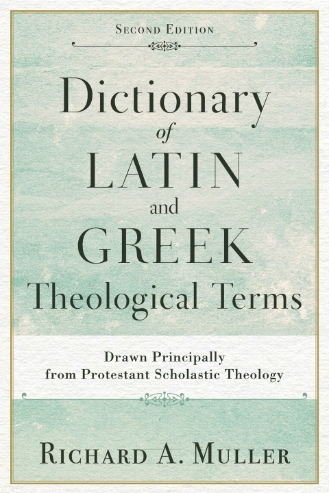 Cover image for book Dictionary of Latin and Greek Theological Terms