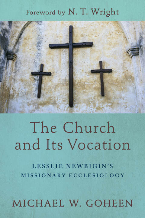 Cover image for book The Church and Its Vocation: Lesslie Newbigin's Missionary Ecclesiology
