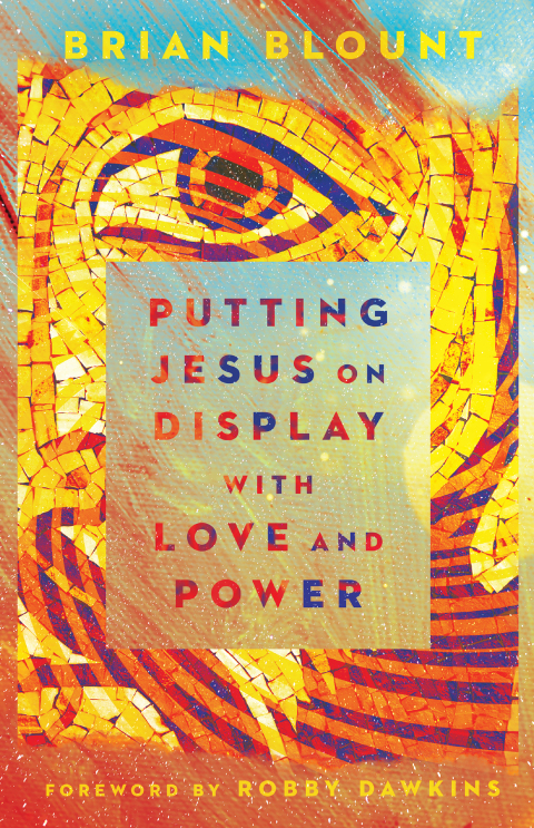 Cover image for book Putting Jesus on Display with Love and Power
