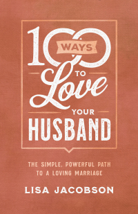 صورة الغلاف: 100 Ways to Love Your Husband 9780800736613