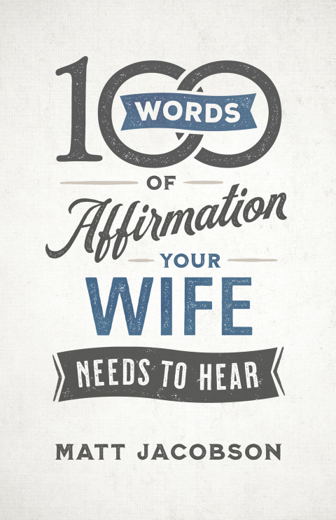 Cover image for book 100 Words of Affirmation Your Wife Needs to Hear