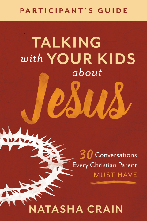 Cover image for book Talking with Your Kids about Jesus Participant's Guide