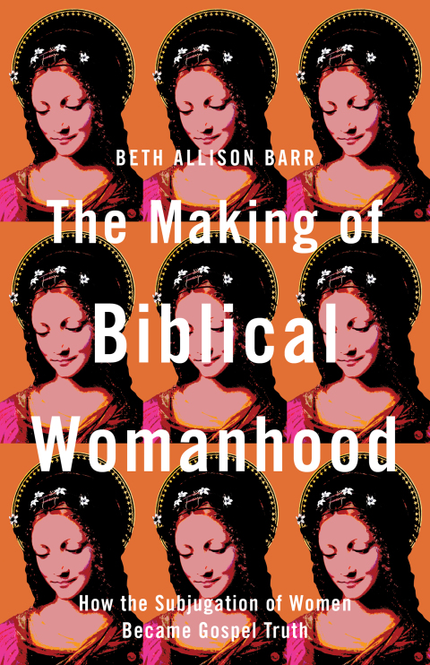 Cover image for book The Making of Biblical Womanhood
