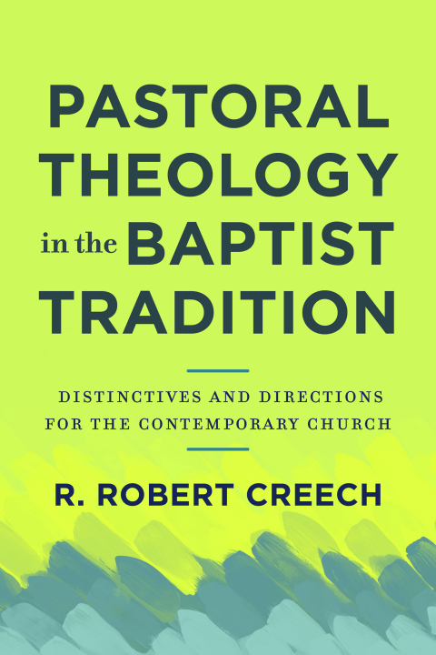 Cover image for book Pastoral Theology in the Baptist Tradition