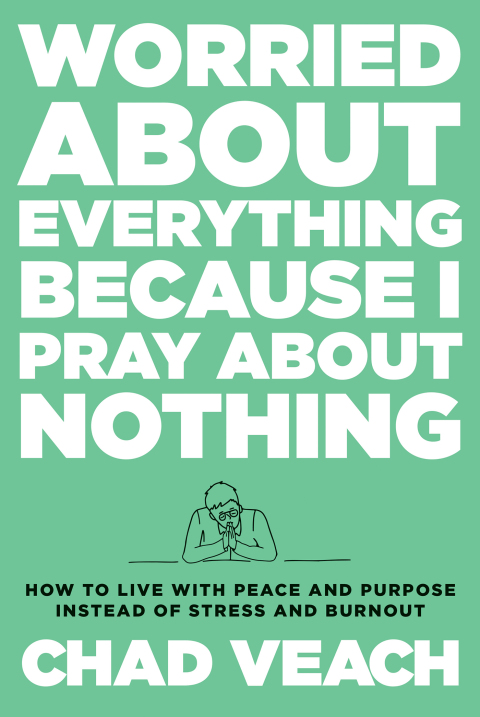 Cover image for book Worried about Everything Because I Pray about Nothing