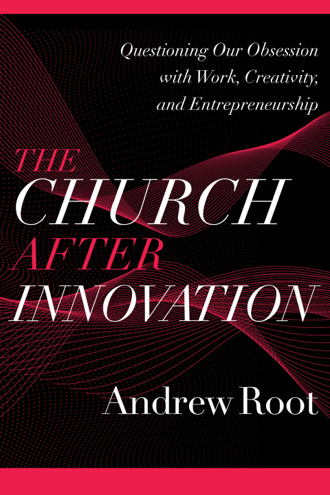 Cover image for book The Church after Innovation