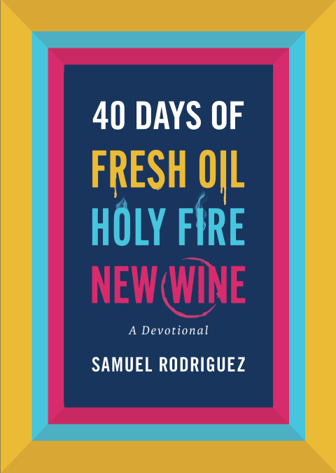 Cover image for book 40 Days of Fresh Oil, Holy Fire, New Wine