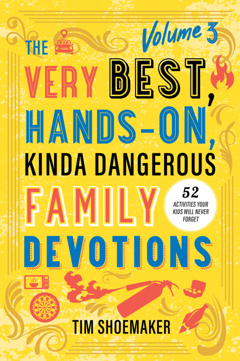 Cover image for book The Very Best, Hands-On, Kinda Dangerous Family Devotions, Volume 3