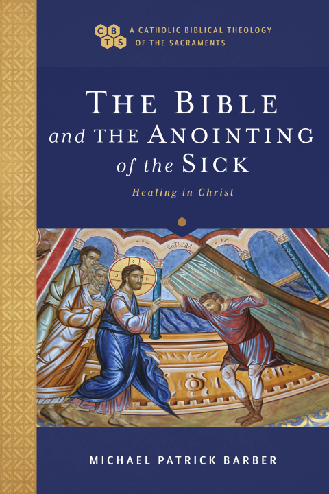 Cover image for book The Bible and the Anointing of the Sick