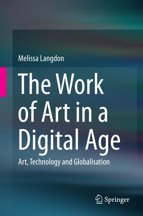 Cover image for book The Work of Art in a Digital Age: Art, Technology and Globalisation
