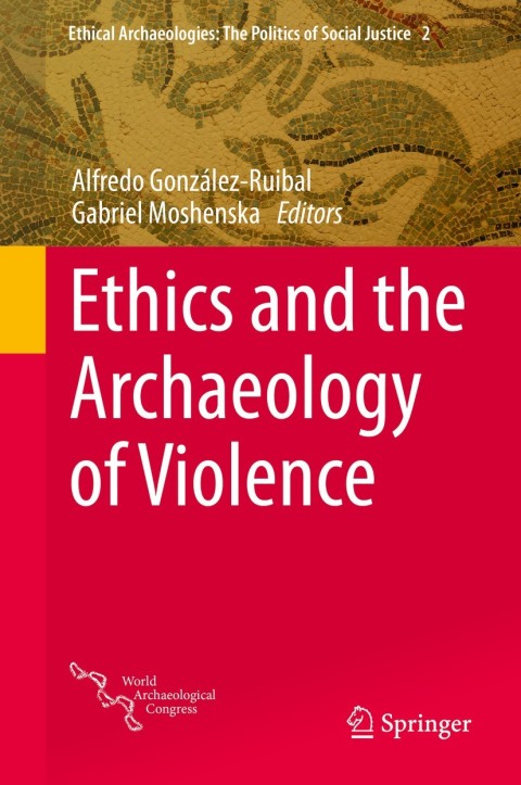 Cover image for book Ethics and the Archaeology of Violence