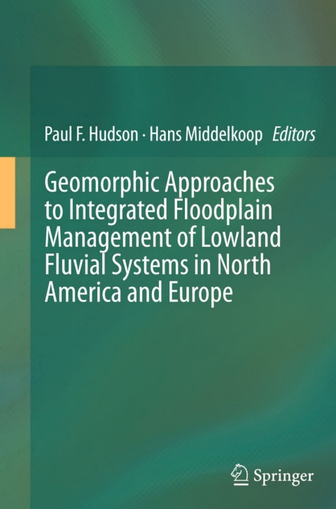 Cover image for book Geomorphic Approaches to Integrated Floodplain Management of Lowland Fluvial Systems in North America and Europe