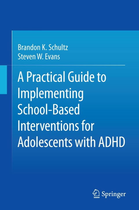 A Practical Guide to Implementing School-Based Interventions for Adolescents with ADHD 
