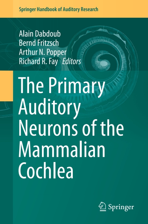 Cover image for book The Primary Auditory Neurons of the Mammalian Cochlea