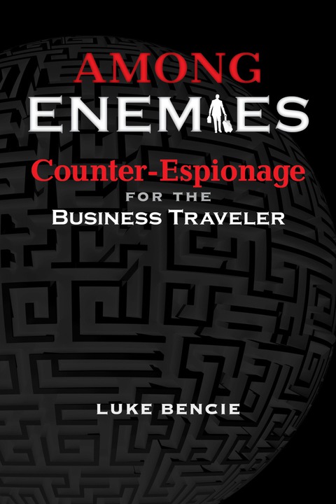 Cover image for book Among Enemies: Counter-Espionage for the Business Traveler