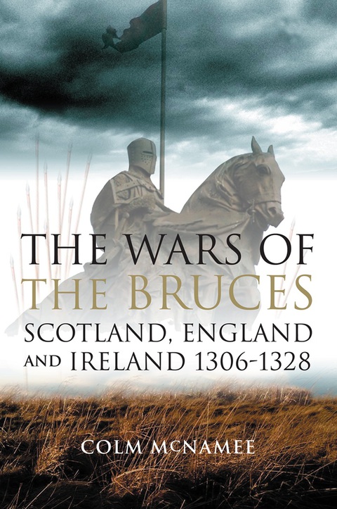 Cover image for book The Wars of  Bruces: Scotland, England and Ireland 1306-1328
