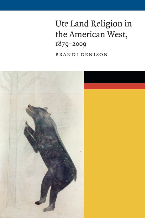 Cover image for book Ute Land Religion in the American West, 1879–2009