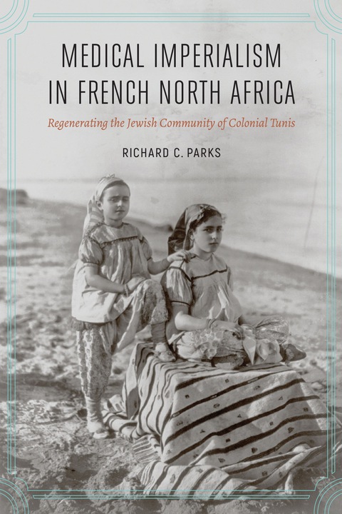 Cover image for book Medical Imperialism in French North Africa