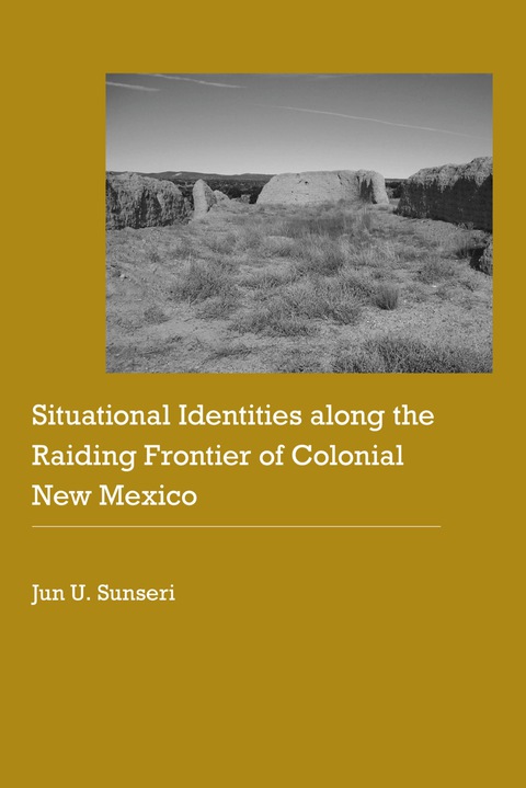 Cover image for book Situational Identities along the Raiding Frontier of Colonial New Mexico