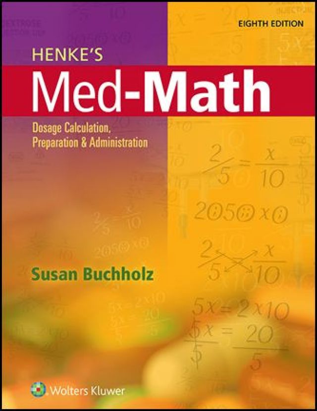 Henkes Med Math Dosage Calculation Preparation and Administration