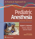 “A Practical Approach to Pediatric Anesthesia” (9781496321152)