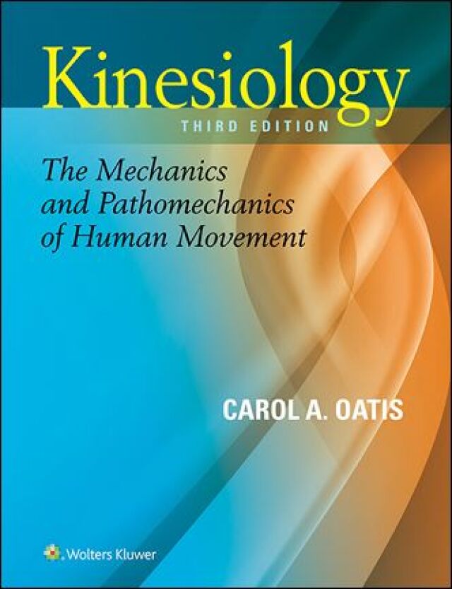 Kinesiology the Mechanics and Pathomechanics of Human Movement