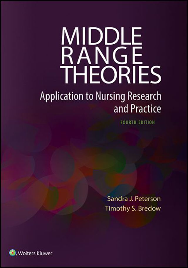 Middle Range Theories Application to Nursing Research and Practice