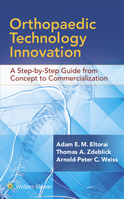 Cover image for book Orthopaedic Technology Innovation: A Step-by-Step Guide from Concept to Commercialization
