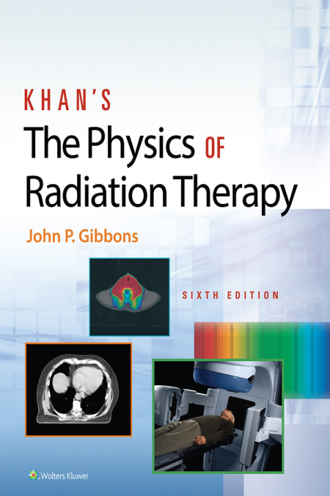 Cover image for book Khan’s The Physics of Radiation Therapy