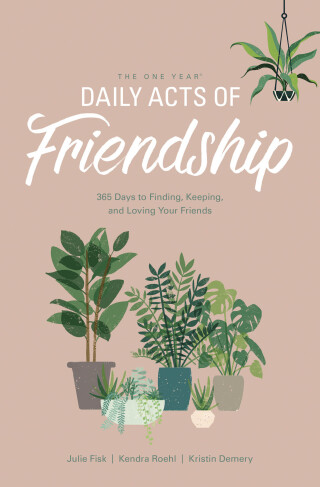 The One Year Daily Acts of Friendship