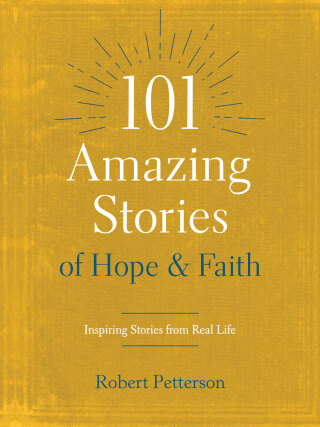 101 Amazing Stories of Hope and Faith