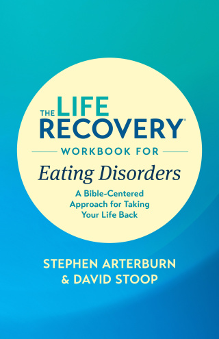 The Life Recovery Workbook for Eating Disorders