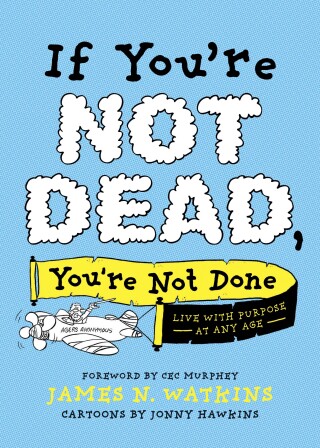 If You're Not Dead, You're Not Done