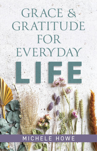 Grace & Gratitude for Everyday Life