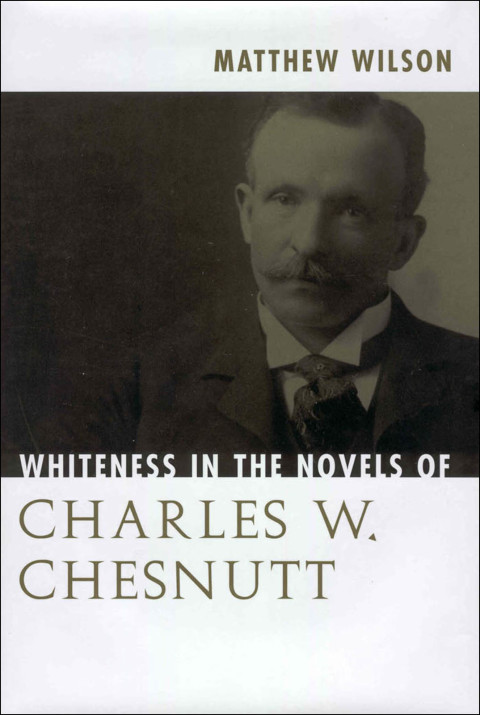 Cover image for book Whiteness in the Novels of Charles W. Chesnutt