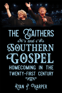 Titelbild: The Gaithers and Southern Gospel 9781496810908