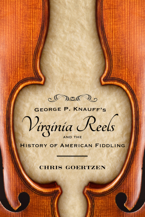 Cover image for book George P. Knauff's Virginia Reels and the History of American Fiddling