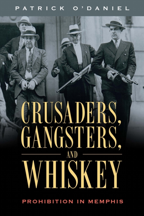 Cover image for book Crusaders, Gangsters, and Whiskey