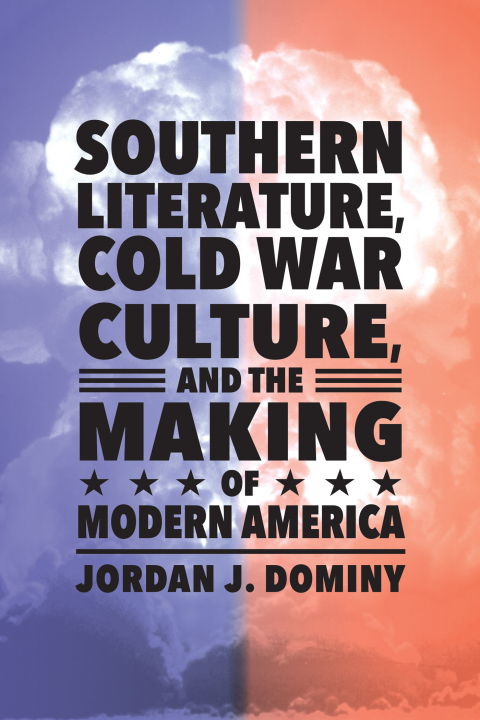 Cover image for book Southern Literature, Cold War Culture, and the Making of Modern America