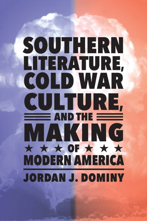 Cover image for book Southern Literature, Cold War Culture, and the Making of Modern America
