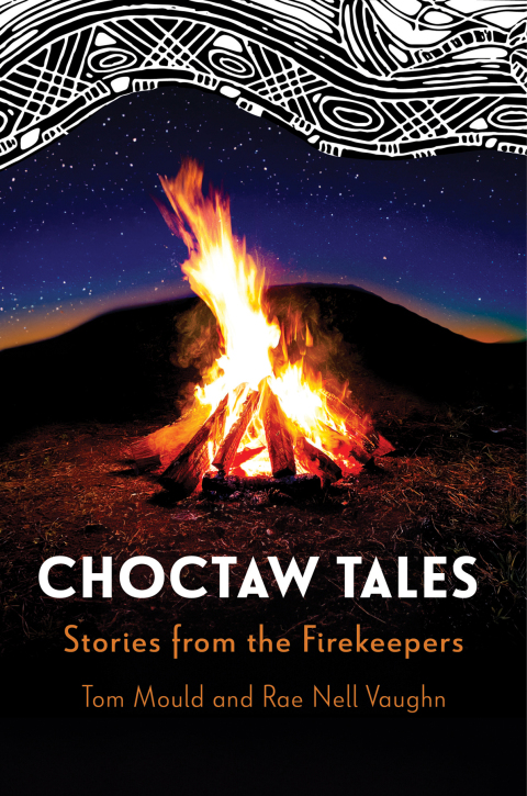 Choctaw Tales:Stories From The Firekeepers