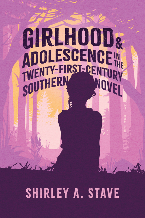 Cover image for book Girlhood and Adolescence in the Twenty-First-Century Southern Novel