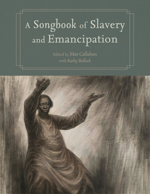 Cover image for book A Songbook of Slavery and Emancipation