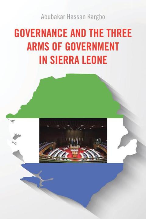 Cover image for book Governance and the Three Arms of Government in Sierra Leone