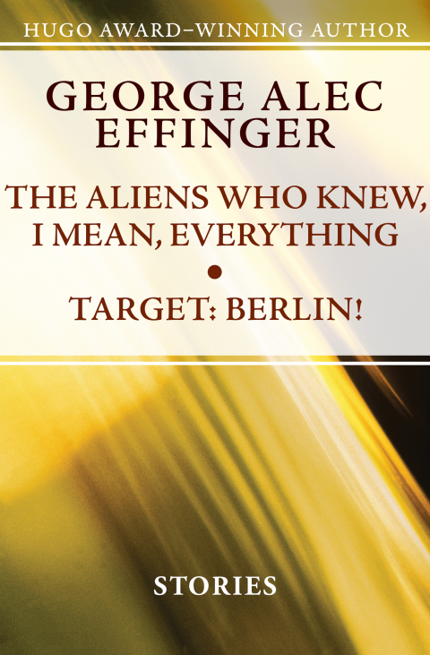 The Aliens Who Knew, I Mean, Everything and Target: Berlin! 