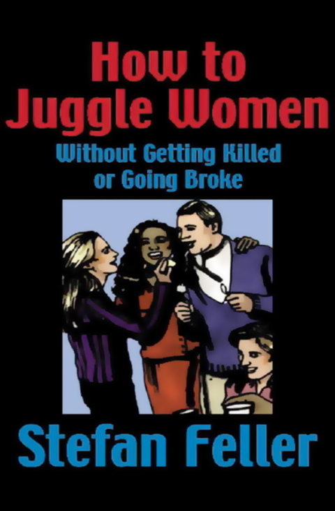 Cover image for book How to Juggle Women Without Getting Killed or Going Broke