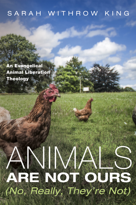 Cover image for book Animals Are Not Ours (No, Really, They’re Not)